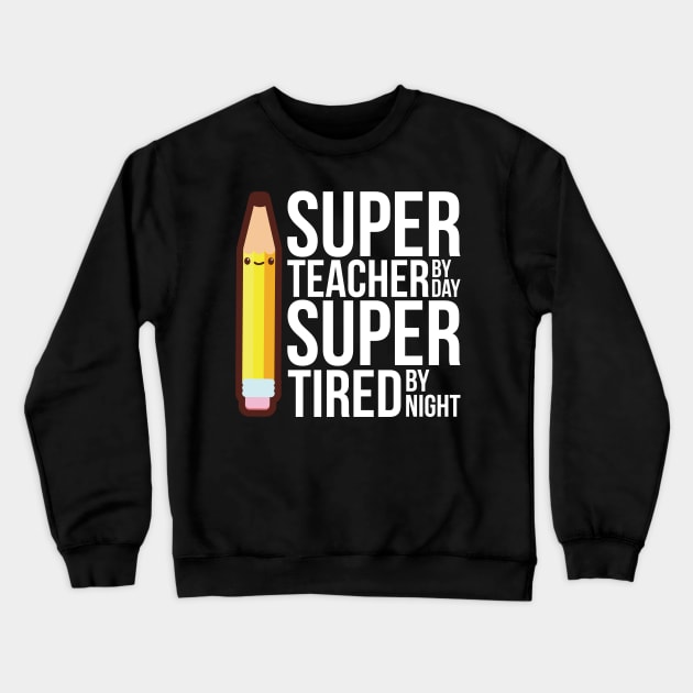 Super Teacher By Day Super Tired By Night Funny Crewneck Sweatshirt by SusurrationStudio